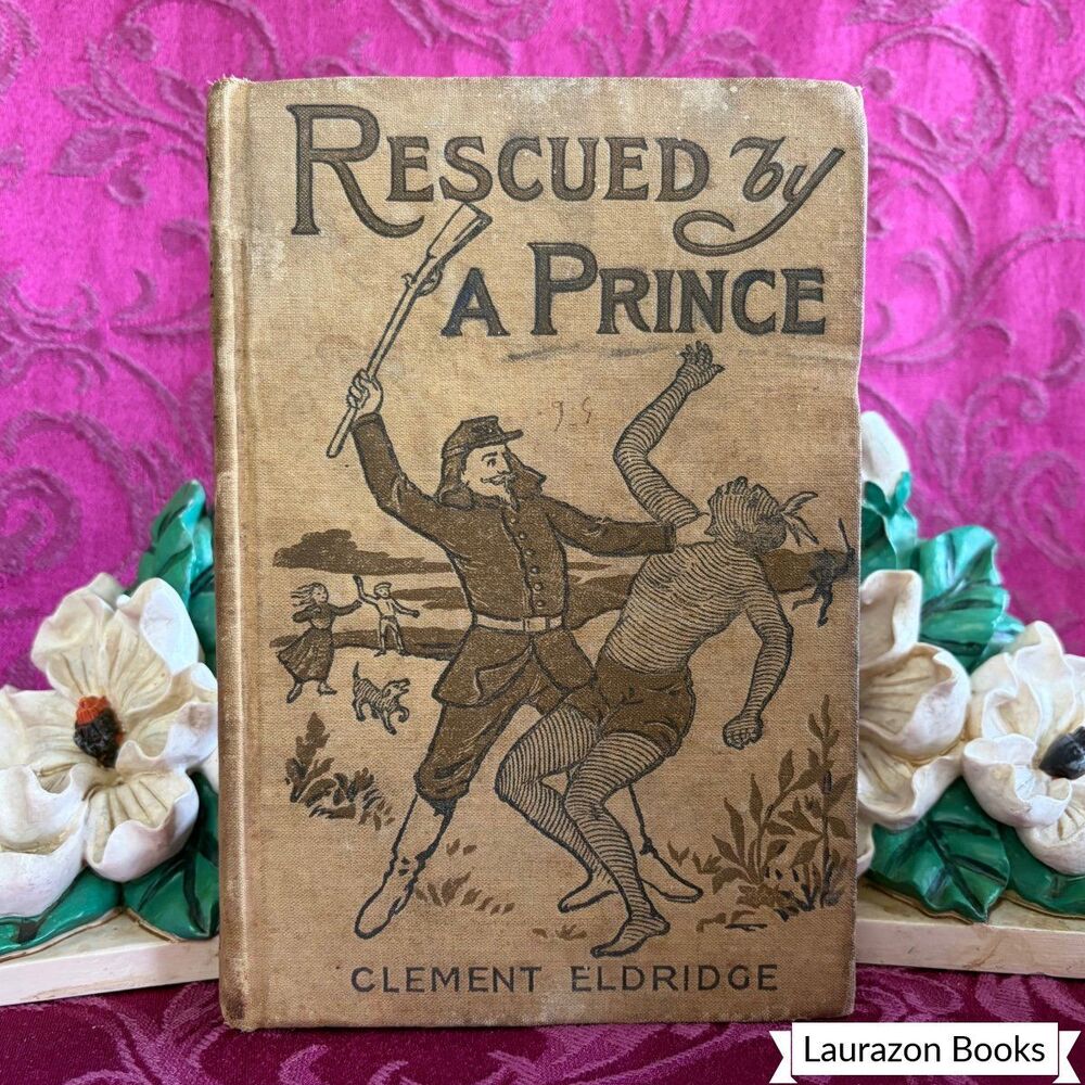 1901 Rescued by A Prince by Clement Eldridge. Antique Book for Young Readers